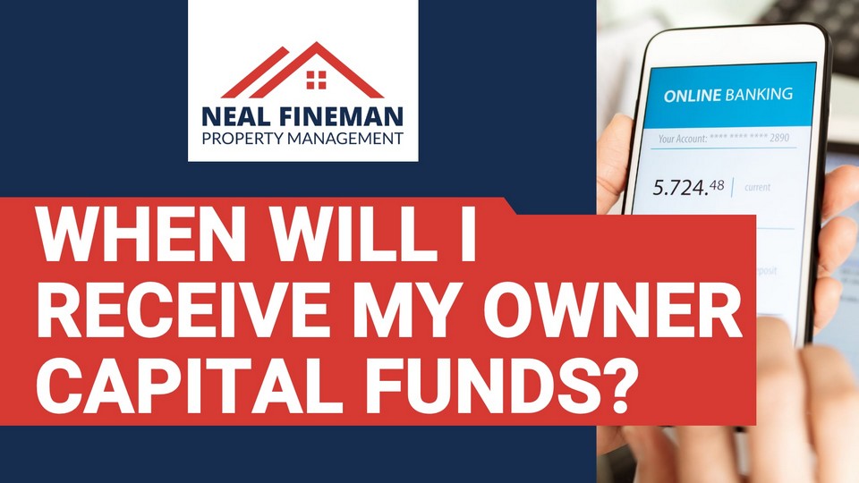Owner FAQ 05 - When will I receive my owner capital funds